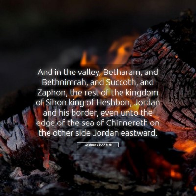 Picture 05 - Joshua 13:27 KJV - And in the valley, Betharam, and Bethnimrah, and - Bible Verse Picture