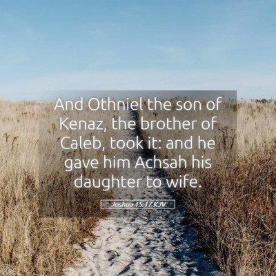 Picture 05 - Joshua 15:17 KJV - And Othniel the son of Kenaz, the brother of - Bible Verse Picture