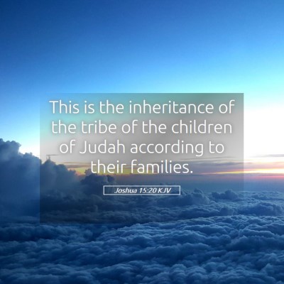 Picture 05 - Joshua 15:20 KJV - This is the inheritance of the tribe of the - Bible Verse Picture