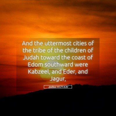 Picture 05 - Joshua 15:21 KJV - And the uttermost cities of the tribe of the - Bible Verse Picture