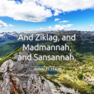Picture 05 - Joshua 15:31 KJV - And Ziklag, and Madmannah, and - Bible Verse Picture
