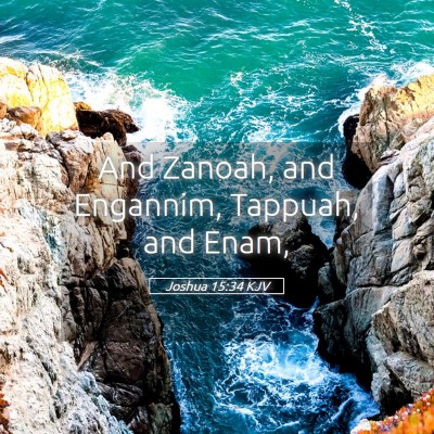 Picture 05 - Joshua 15:34 KJV - And Zanoah, and Engannim, Tappuah, and - Bible Verse Picture