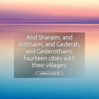 Picture 05 - Joshua 15:36 KJV - And Sharaim, and Adithaim, and Gederah, and - Bible Verse Picture