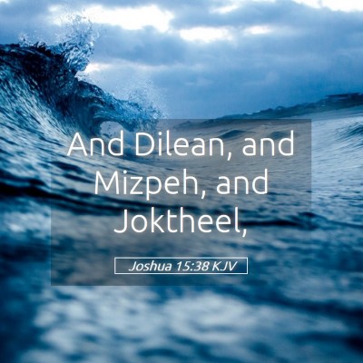 Picture 05 - Joshua 15:38 KJV - And Dilean, and Mizpeh, and - Bible Verse Picture