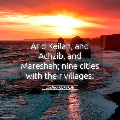 Picture 05 - Joshua 15:44 KJV - And Keilah, and Achzib, and Mareshah; nine cities - Bible Verse Picture