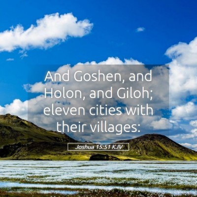 Picture 05 - Joshua 15:51 KJV - And Goshen, and Holon, and Giloh; eleven cities - Bible Verse Picture