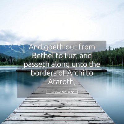 Picture 05 - Joshua 16:2 KJV - And goeth out from Bethel to Luz, and passeth - Bible Verse Picture