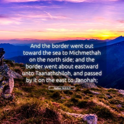 Picture 05 - Joshua 16:6 KJV - And the border went out toward the sea to - Bible Verse Picture