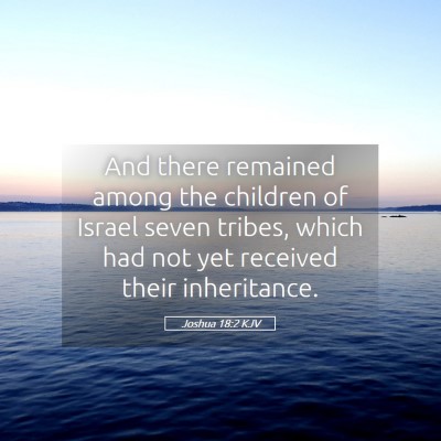 Picture 05 - Joshua 18:2 KJV - And there remained among the children of Israel - Bible Verse Picture
