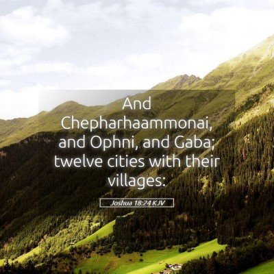 Picture 05 - Joshua 18:24 KJV - And Chepharhaammonai, and Ophni, and Gaba; twelve - Bible Verse Picture