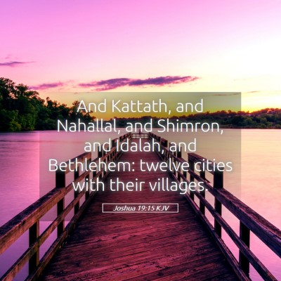Picture 05 - Joshua 19:15 KJV - And Kattath, and Nahallal, and Shimron, and - Bible Verse Picture