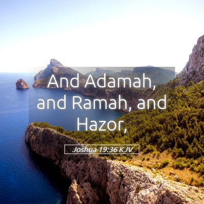 Picture 05 - Joshua 19:36 KJV - And Adamah, and Ramah, and - Bible Verse Picture