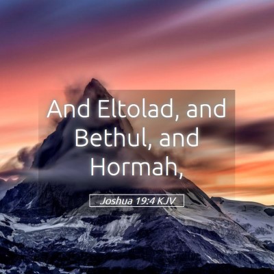 Picture 05 - Joshua 19:4 KJV - And Eltolad, and Bethul, and - Bible Verse Picture