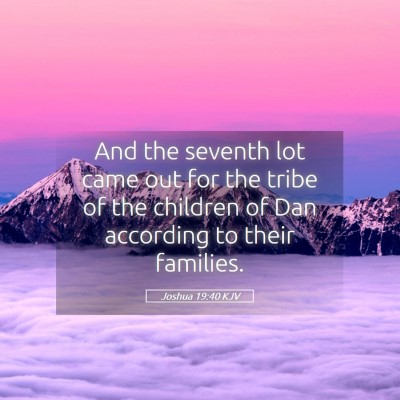 Picture 05 - Joshua 19:40 KJV - And the seventh lot came out for the tribe of the - Bible Verse Picture