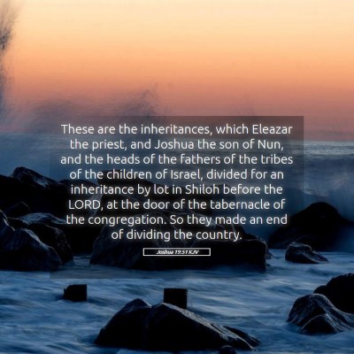 Picture 05 - Joshua 19:51 KJV - These are the inheritances, which Eleazar the - Bible Verse Picture