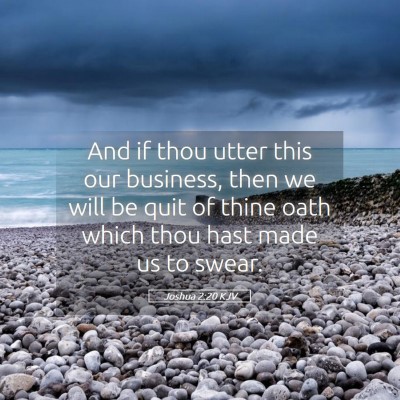 Picture 05 - Joshua 2:20 KJV - And if thou utter this our business, then we will - Bible Verse Picture
