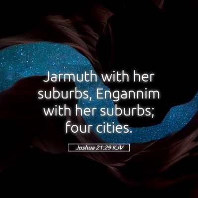 Picture 05 - Joshua 21:29 KJV - Jarmuth with her suburbs, Engannim with her - Bible Verse Picture