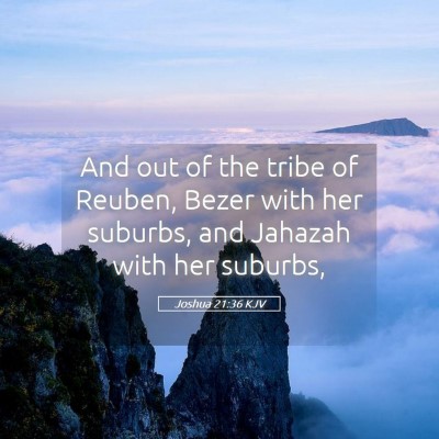 Picture 05 - Joshua 21:36 KJV - And out of the tribe of Reuben, Bezer with her - Bible Verse Picture