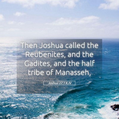 Picture 05 - Joshua 22:1 KJV - Then Joshua called the Reubenites, and the - Bible Verse Picture