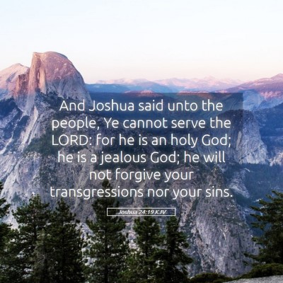Picture 05 - Joshua 24:19 KJV - And Joshua said unto the people, Ye cannot serve - Bible Verse Picture