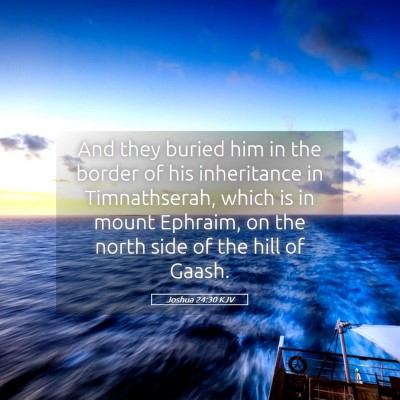 Picture 05 - Joshua 24:30 KJV - And they buried him in the border of his - Bible Verse Picture