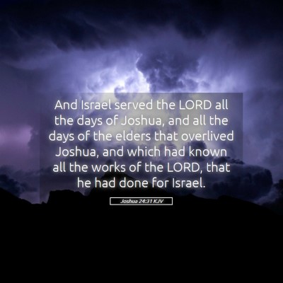 Picture 05 - Joshua 24:31 KJV - And Israel served the LORD all the days of - Bible Verse Picture