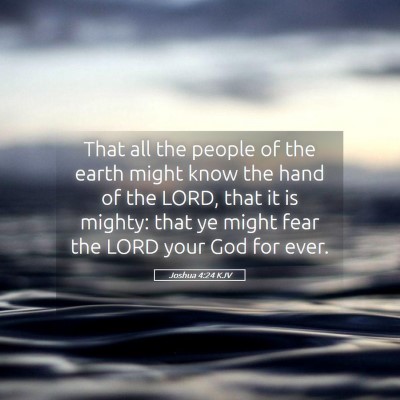 Picture 05 - Joshua 4:24 KJV - That all the people of the earth might know the - Bible Verse Picture