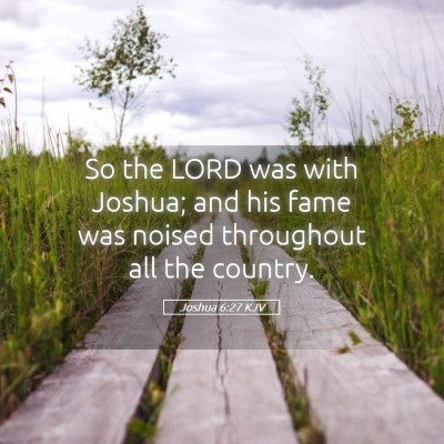 Picture 05 - Joshua 6:27 KJV - So the LORD was with Joshua; and his fame was - Bible Verse Picture