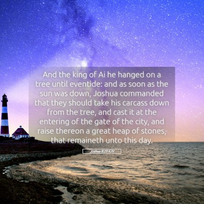 Picture 05 - Joshua 8:29 KJV - And the king of Ai he hanged on a tree until - Bible Verse Picture