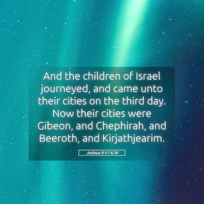 Picture 05 - Joshua 9:17 KJV - And the children of Israel journeyed, and came - Bible Verse Picture
