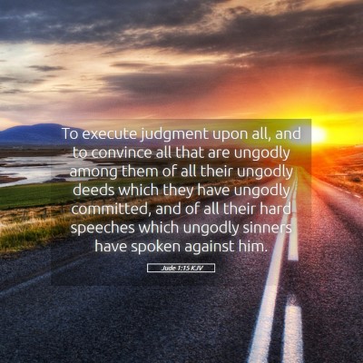 Picture 05 - Jude 1:15 KJV - To execute judgment upon all, and to convince all - Bible Verse Picture