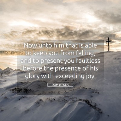 Picture 05 - Jude 1:24 KJV - Now unto him that is able to keep you from - Bible Verse Picture