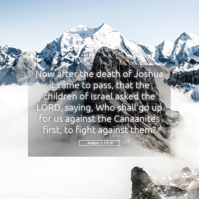 Picture 05 - Judges 1:1 KJV - Now after the death of Joshua it came to pass, - Bible Verse Picture