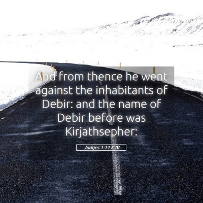 Picture 05 - Judges 1:11 KJV - And from thence he went against the inhabitants - Bible Verse Picture