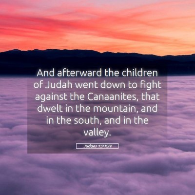 Picture 05 - Judges 1:9 KJV - And afterward the children of Judah went down to - Bible Verse Picture