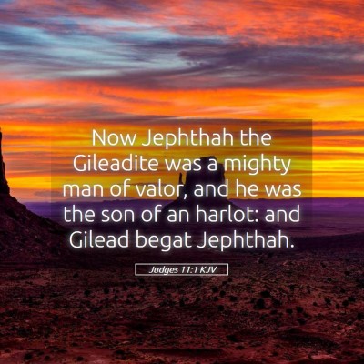 Picture 05 - Judges 11:1 KJV - Now Jephthah the Gileadite was a mighty man of - Bible Verse Picture