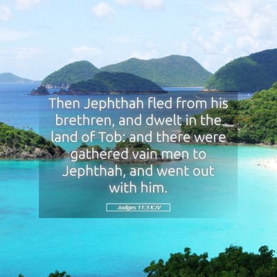 Picture 05 - Judges 11:3 KJV - Then Jephthah fled from his brethren, and dwelt - Bible Verse Picture