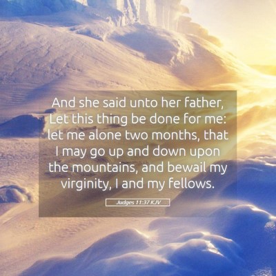 Picture 05 - Judges 11:37 KJV - And she said unto her father, Let this thing be - Bible Verse Picture