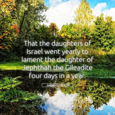 Picture 05 - Judges 11:40 KJV - That the daughters of Israel went yearly to - Bible Verse Picture
