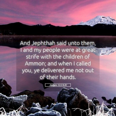 Picture 05 - Judges 12:2 KJV - And Jephthah said unto them, I and my people were - Bible Verse Picture