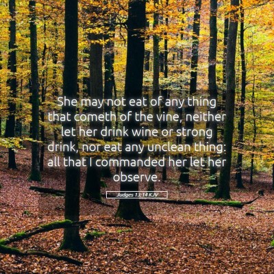 Picture 05 - Judges 13:14 KJV - She may not eat of any thing that cometh of the - Bible Verse Picture