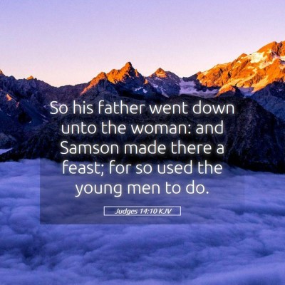 Picture 05 - Judges 14:10 KJV - So his father went down unto the woman: and - Bible Verse Picture