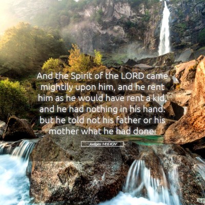 Picture 05 - Judges 14:6 KJV - And the Spirit of the LORD came mightily upon - Bible Verse Picture