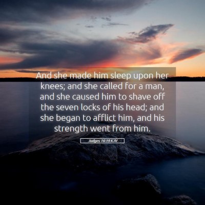 Picture 05 - Judges 16:19 KJV - And she made him sleep upon her knees; and she - Bible Verse Picture