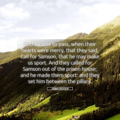 Picture 05 - Judges 16:25 KJV - And it came to pass, when their hearts were - Bible Verse Picture