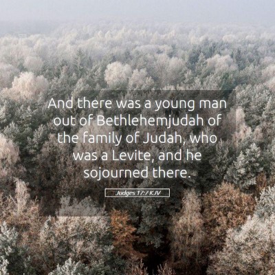 Picture 05 - Judges 17:7 KJV - And there was a young man out of Bethlehemjudah - Bible Verse Picture