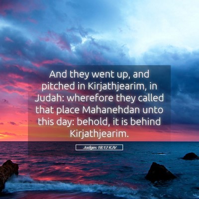 Picture 05 - Judges 18:12 KJV - And they went up, and pitched in Kirjathjearim, - Bible Verse Picture