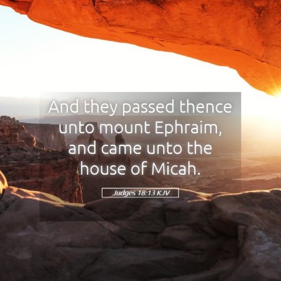 Picture 05 - Judges 18:13 KJV - And they passed thence unto mount Ephraim, and - Bible Verse Picture