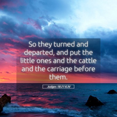 Picture 05 - Judges 18:21 KJV - So they turned and departed, and put the little - Bible Verse Picture