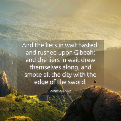 Picture 05 - Judges 20:37 KJV - And the liers in wait hasted, and rushed upon - Bible Verse Picture